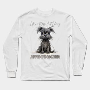 Life's a Mess, Just Like my Affenpinscher Long Sleeve T-Shirt